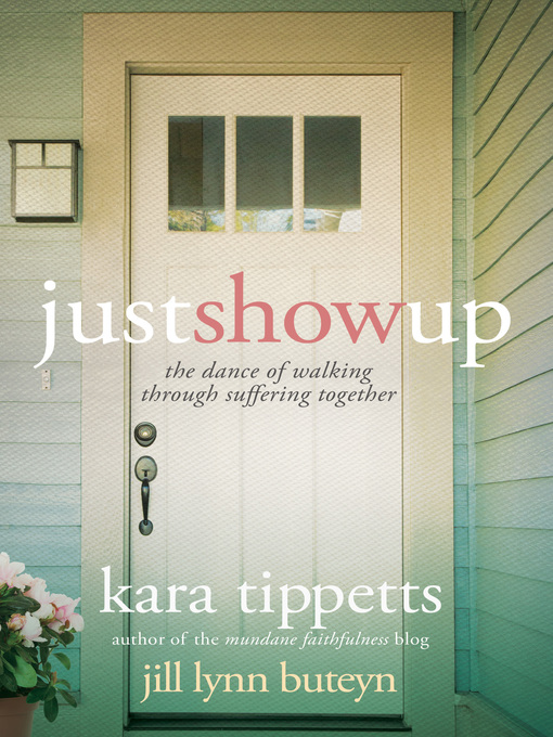 Title details for Just Show Up by Kara Tippetts - Available